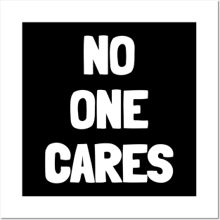 No one cares Posters and Art